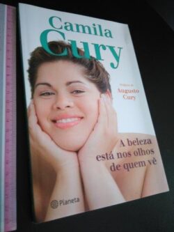 A beleza está nos olhos de quem vê - Camila Cury