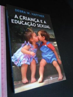 A criança e a educação sexual - Debra W. Haffner