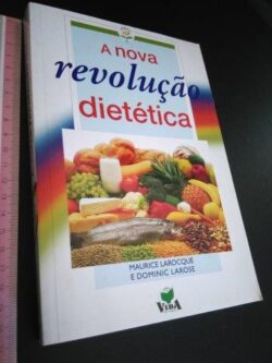 A nova revolução dietética - Maurice Larocque / Dominic Larose
