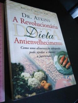 A revolucionária dieta antienvelhecimento - Dr. Atkins