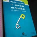 Ajude o seu filho a largar as fraldas sem lágrimas nem traumas - Penny Warner Paula Kelly