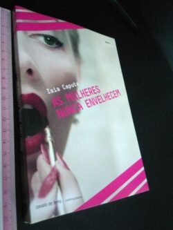 As mulheres nunca envelhecem - Iaia Caputo