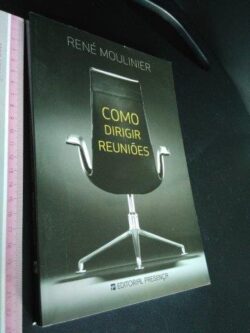 Como dirigir reuniões - René Moulinier