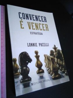 Convencer é vencer - Lonnie Pacelli