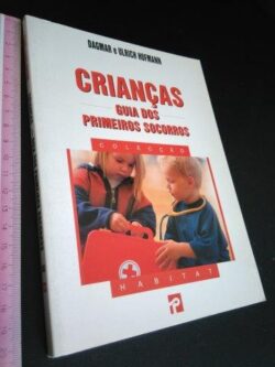 Crianças - Guia dos primeiros socorros - Dagmar Hofmann / Ulrich Hofmann