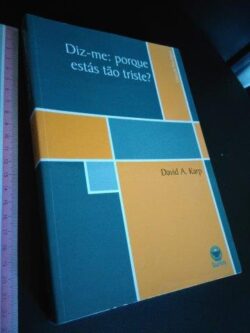 Diz-me: porque estás triste? - David A. Karp