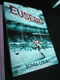 Eusébio - O romance - Sónia Louro