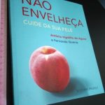 Não envelheça (Cuide da sua pele) - António Hipólito de Aguiar / Fernando Guerra
