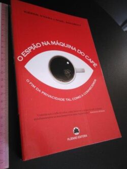 O espião na máquina do café - Kieron O'Hara / Nigel Shadbolt