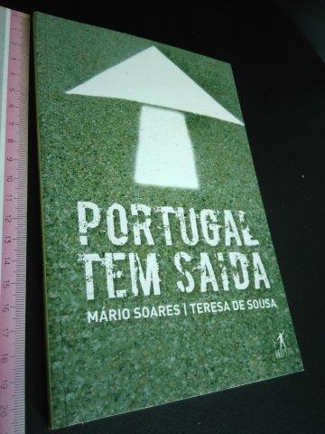 Portugal tem saída - Mário Soares / Teresa de Sousa Portugal tem saída - Mário Soares / Teresa de Sousa