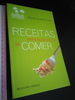 Receitas para quem gosta de comer - Agnelo Martins