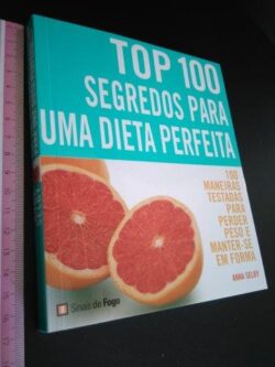 Top 100 Segredos para uma dieta perfeita - Anna Selby