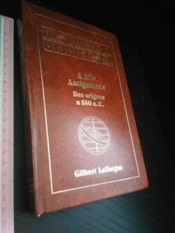 A alta antiguidade (Das origens a 550 a. C.) - Gilbert Lafforgue