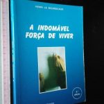 A indomável força de viver - Henri Le Boursicaud