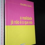 A realidade já não é o que era - Isabel Leal