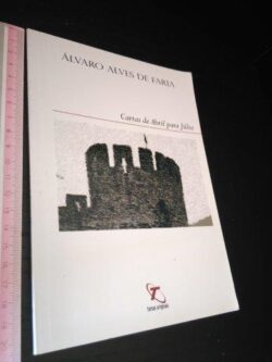 Cartas de Abril para Júlia - Álvaro Alves de Faria