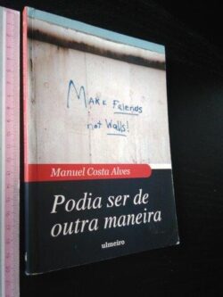 Podia ser de outra maneira - Manuel Costa Alves