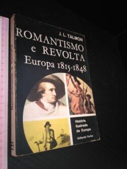 Romantismo e revolta (Europa 1815-1848) - J. L. Talmon
