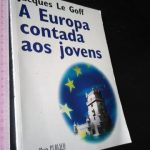 A Europa contada aos jovens - Jacques Le Goff