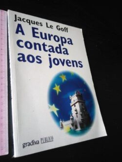 A Europa contada aos jovens - Jacques Le Goff