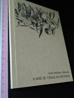 A mãe de todas as histórias - José António Almeida