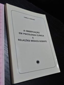 A observação em psicologia clínica e relações médico-doente - Camilo Cardoso