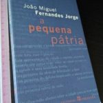 A pequena pátria - João Miguel Fernandes Jorge