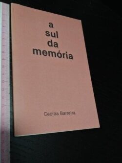 A sul da memória - Cecília Barreira