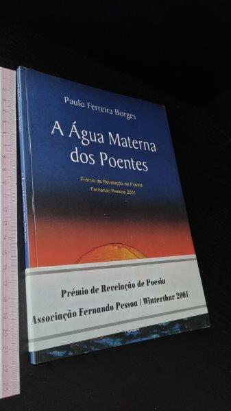 A água materna dos poentes - Paulo Ferreira Borges A água materna dos poentes - Paulo Ferreira Borges