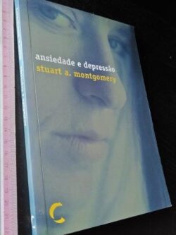 Ansiedade e depressão - Stuart A. Montgomery