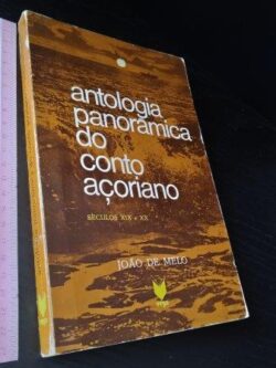 Antologia panorâmica do conto açoriano (séculos XIX e XX) - João de Melo