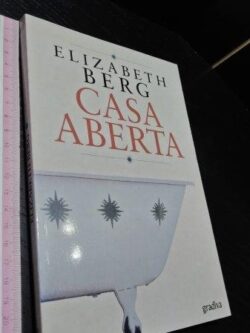 Casa aberta - Elizabeth Berg