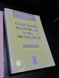 Conjunções filosóficas luso-brasileiras - Maria Helena Varela