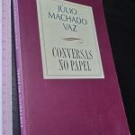 Conversas no papel - Júlio Machado Vaz