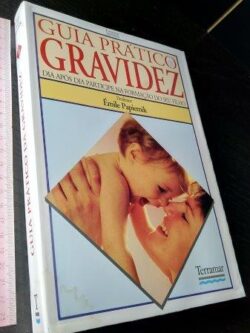 Guia Prático Gravidez - Professor Émile Papiermik