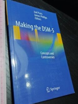 Making the DSM-5 (Concepts and controversies) - Joel Paris