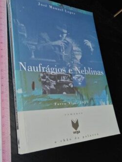 Naufrágios e neblinas - José Manuel Lopes