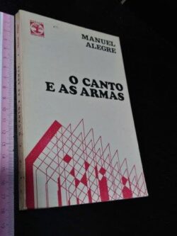 O canto e as armas - Manuel Alegre