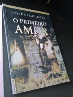 O primeiro amor - Joyce Carol Oates