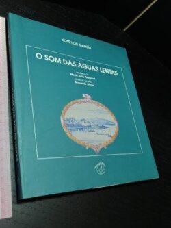 O som das águas lentas - Xosé Lois García