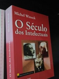 O século dos intelectuais - Michel Winock