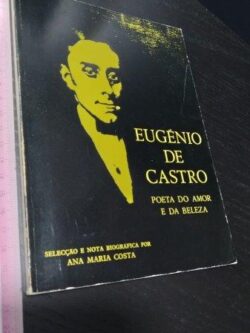 Poeta do amor e da beleza - Eugénio de Castro