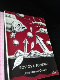Rostos e sombras - José Manuel Capêlo