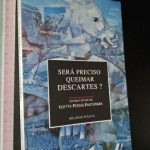 Será preciso queimar Descartes? - Guitta Pessis-Pasternak