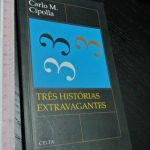 Três histórias extravagantes - Carlo M. Cipolla