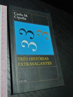 Três histórias extravagantes - Carlo M. Cipolla