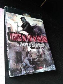 Visões do fim do milénio ou história do fim do mundo - Jean-Paul Clébert