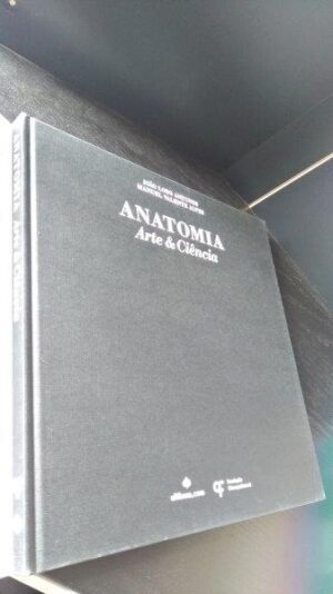 Anatomia (Arte e Ciência) - João Lobo Antunes