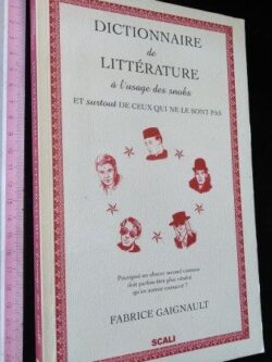 Dictionnaire de littérature à l'usages des snobs - Fabrice Gaignault