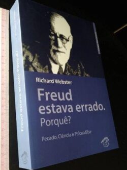 Freud estava errado. Porquê? - Richard Webster
